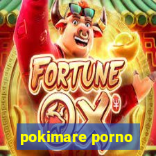 pokimare porno